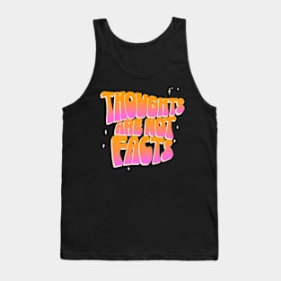 Thoughts Are Not Facts Tank Top